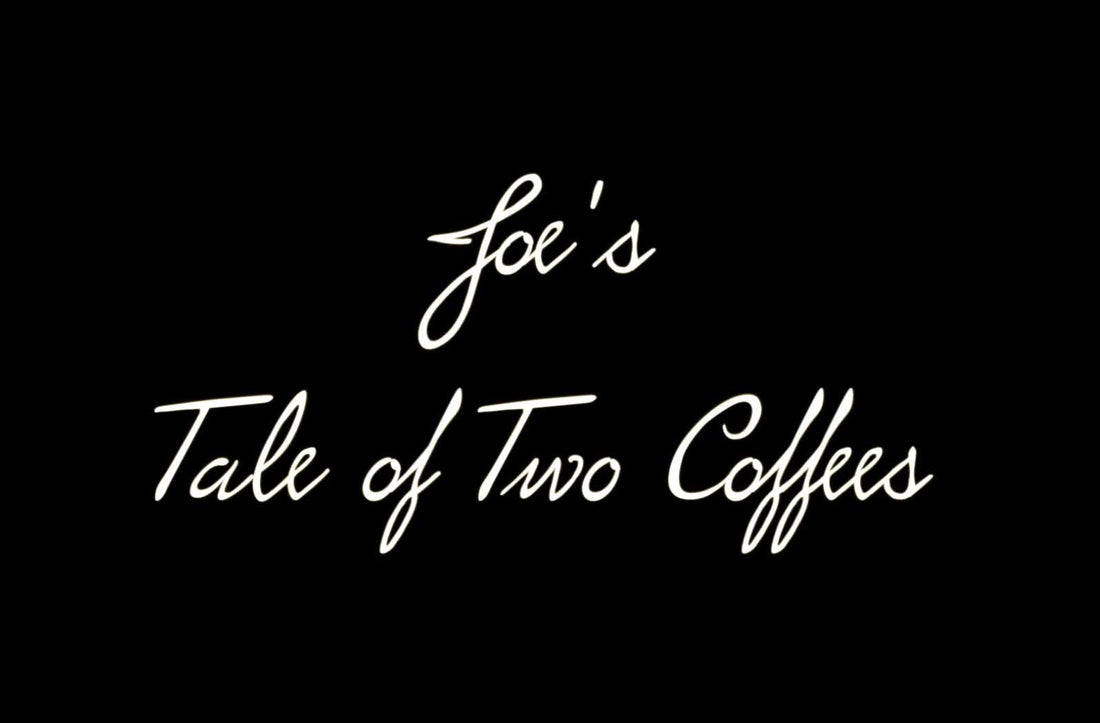 Joe's Tale of Two Coffees
