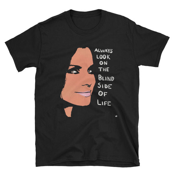 "Always Look On The Blind Side Of Life" T-Shirt